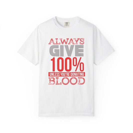 Always Give 100% - T-Shirt