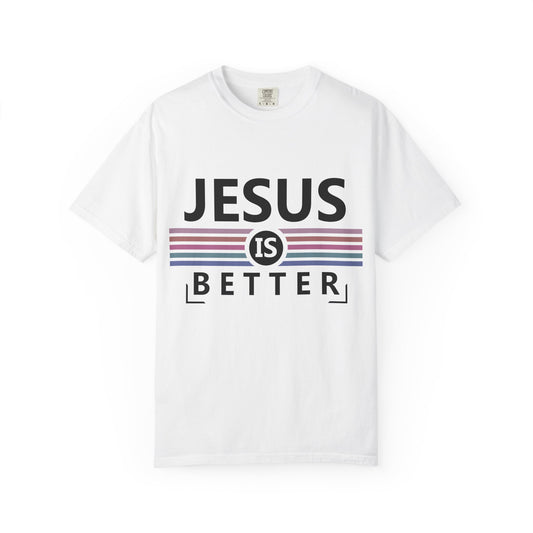 Jesus Is Better - T-Shirt
