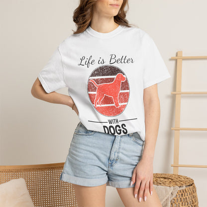 Life is Better With Dogs - T-Shirt