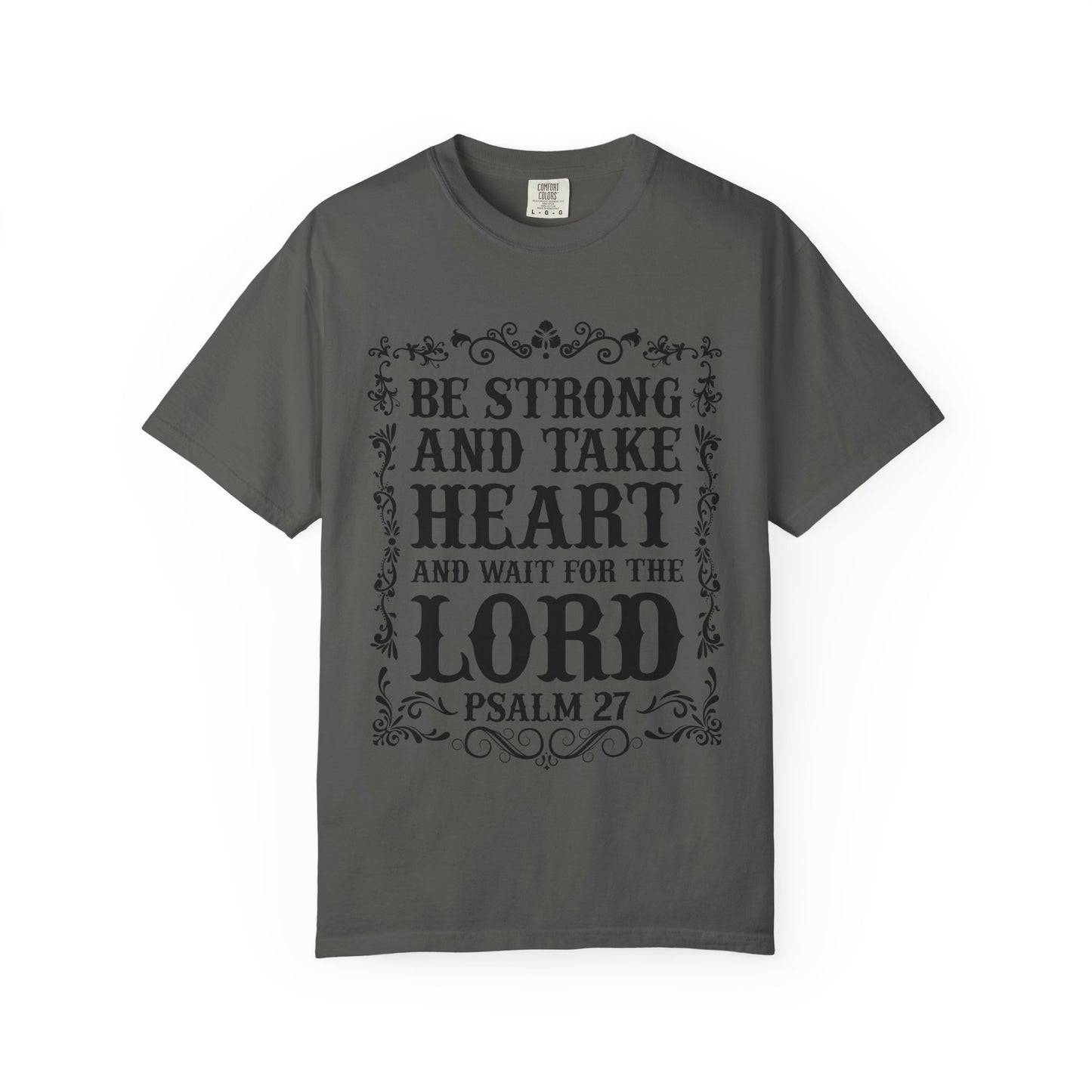 Be Strong And Take Heart Psalm 27 T-Shirt