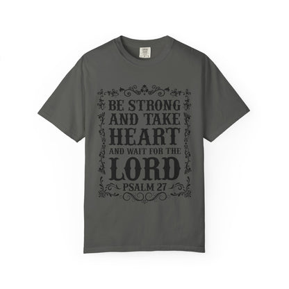 Be Strong And Take Heart Psalm 27 T-Shirt
