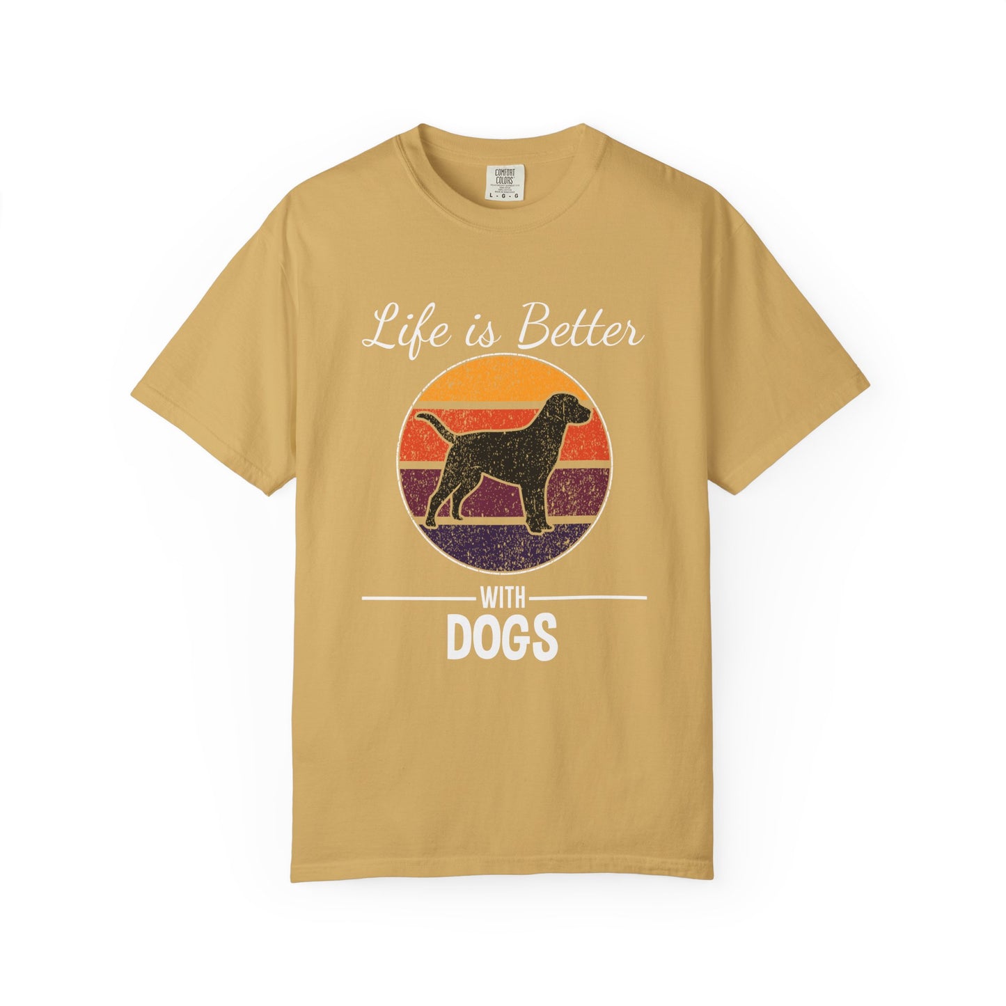 Life is Better With Dogs - T-Shirt