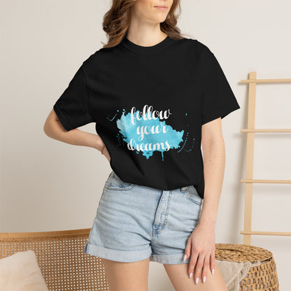 Follow Your Dreams - T-Shirt