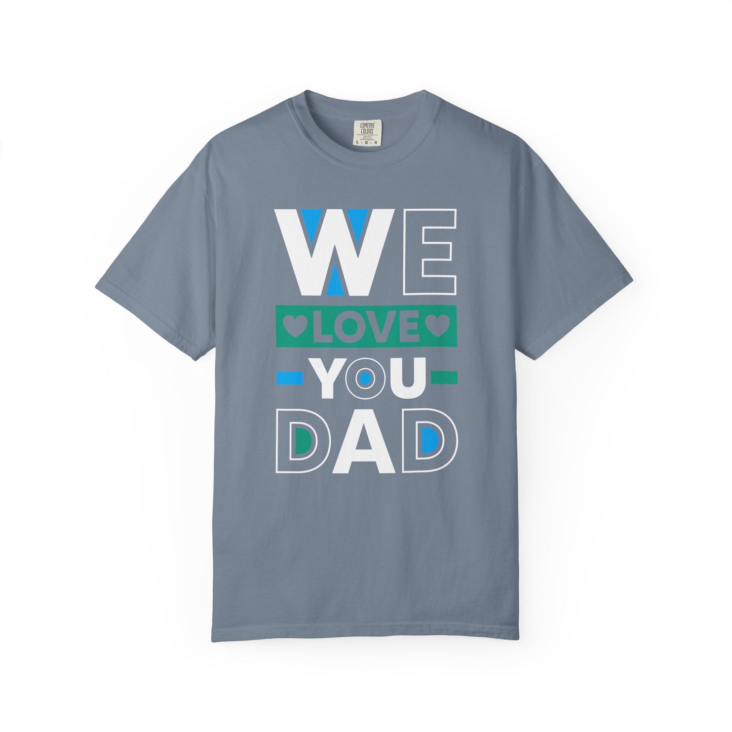 We Love You Dad - T-Shirt