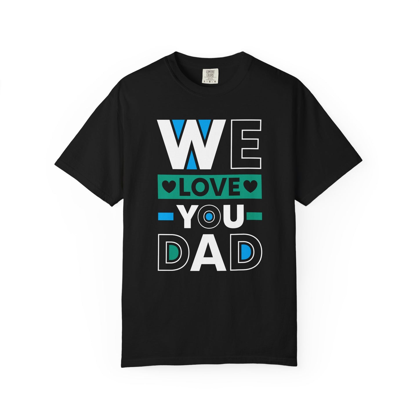 We Love You Dad - T-Shirt