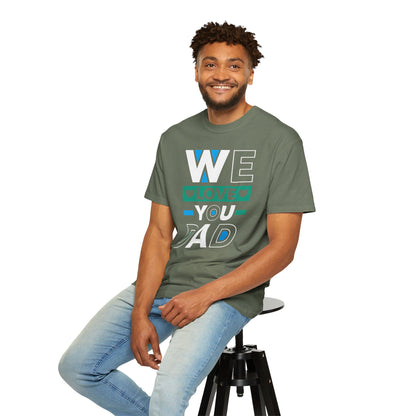 We Love You Dad - T-Shirt