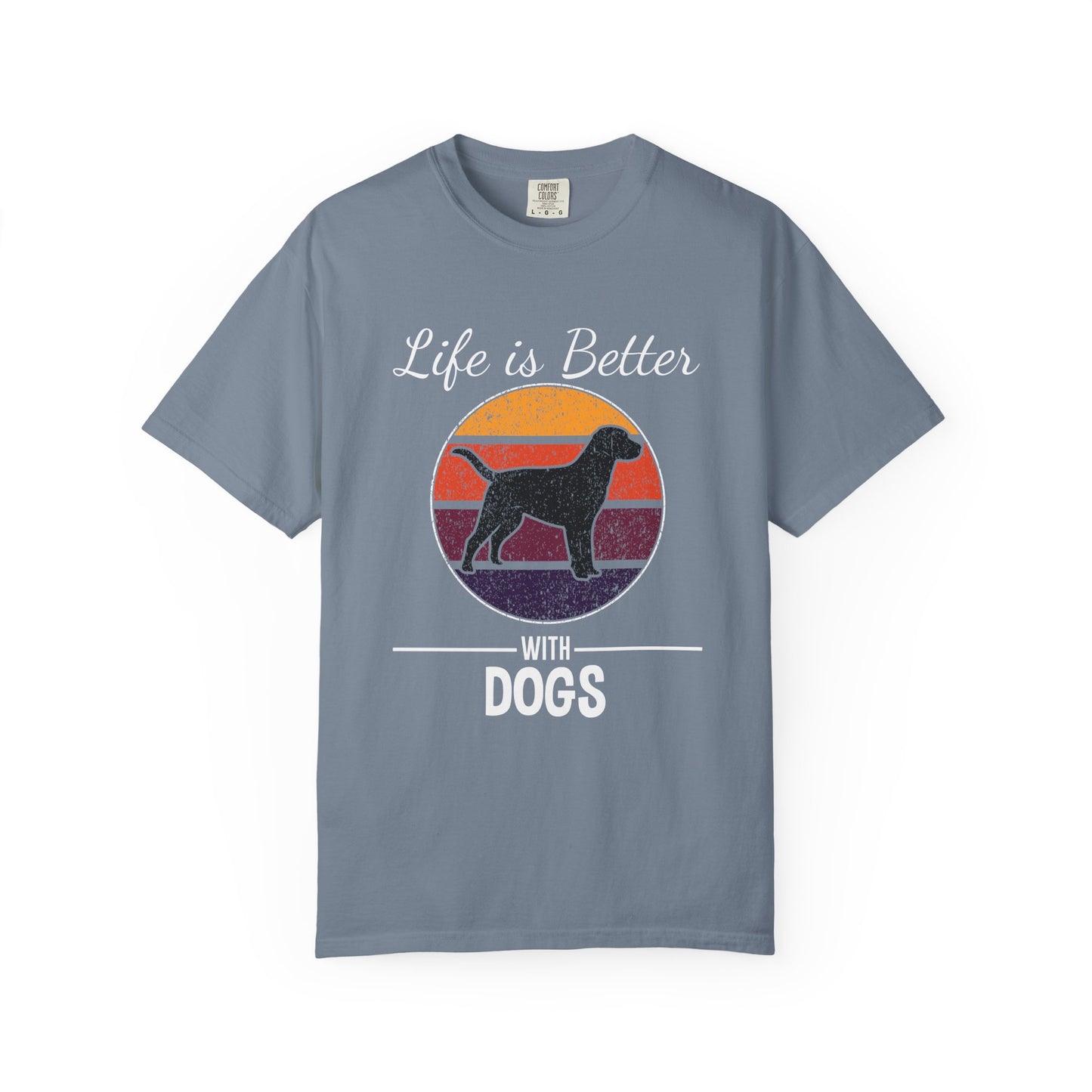 Life is Better With Dogs - T-Shirt