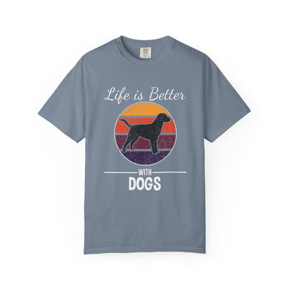 Life is Better With Dogs - T-Shirt