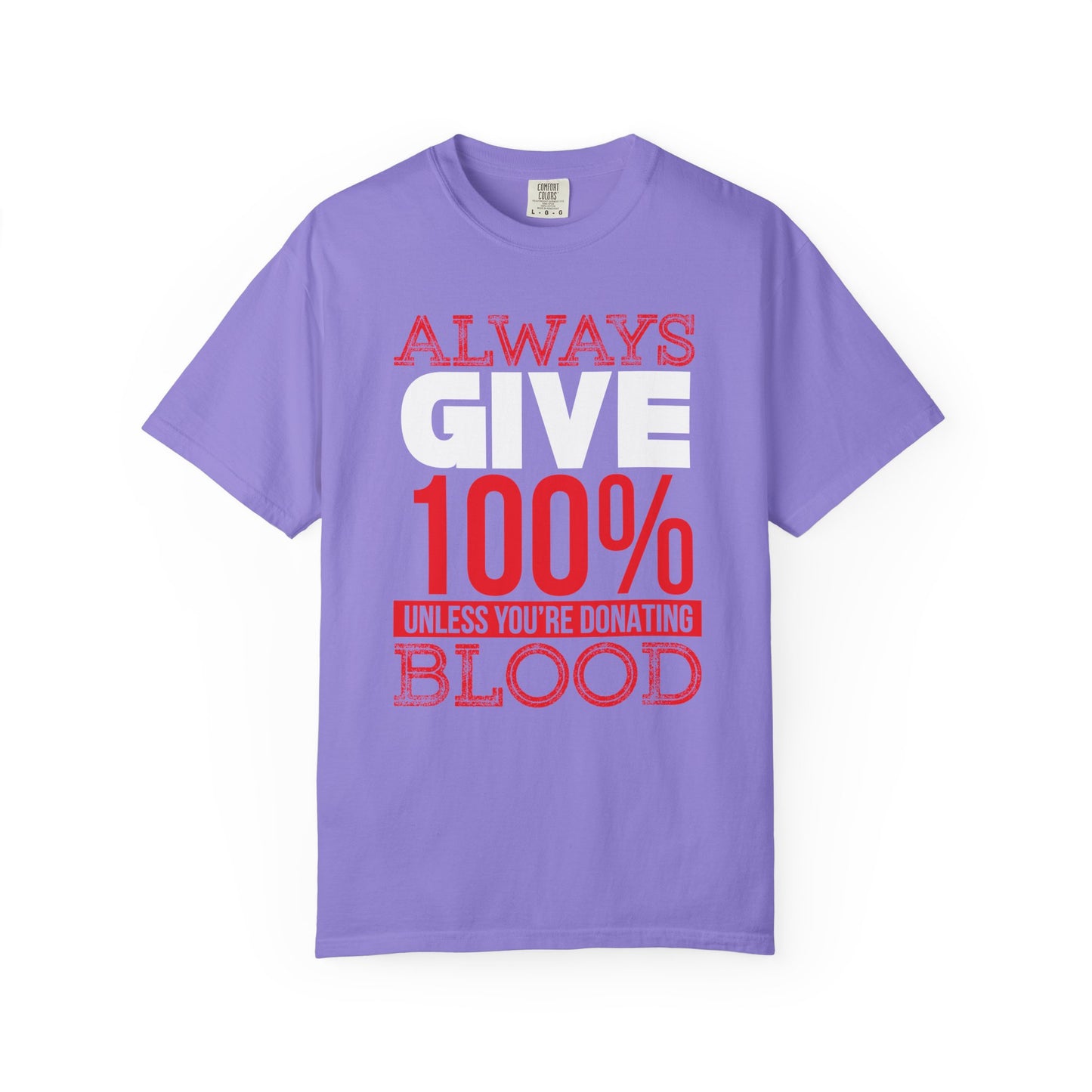 Always Give 100% - T-Shirt