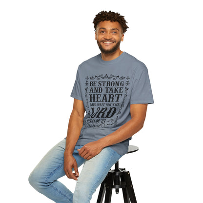 Be Strong And Take Heart Psalm 27 T-Shirt