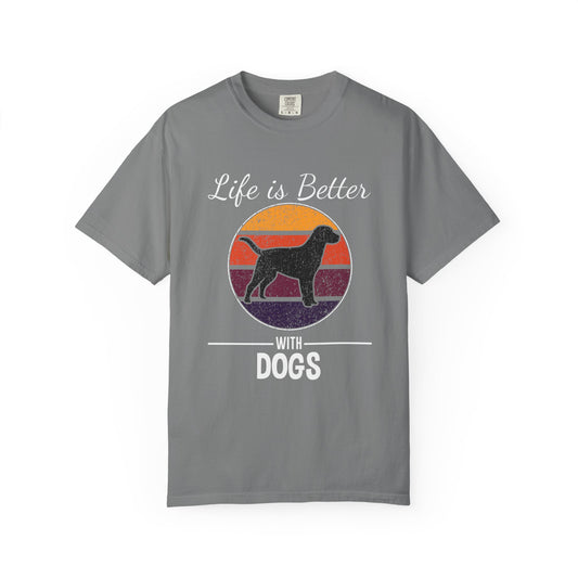 Life is Better With Dogs - T-Shirt