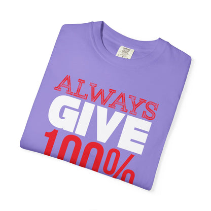 Always Give 100% - T-Shirt