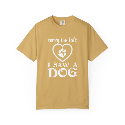 Sorry Im Late Dogs - T-Shirt