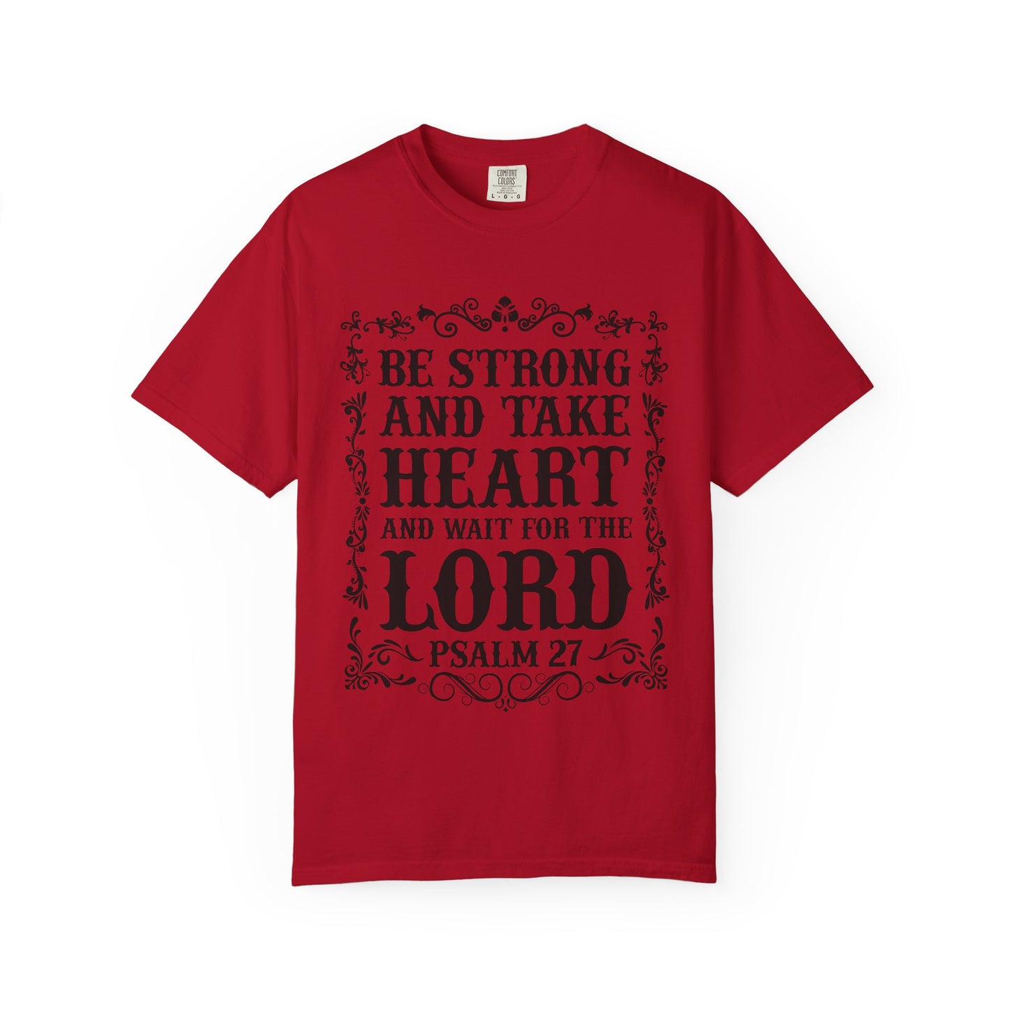 Be Strong And Take Heart Psalm 27 T-Shirt