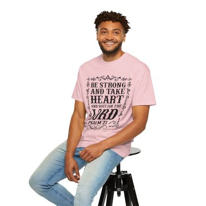 Be Strong And Take Heart Psalm 27 T-Shirt