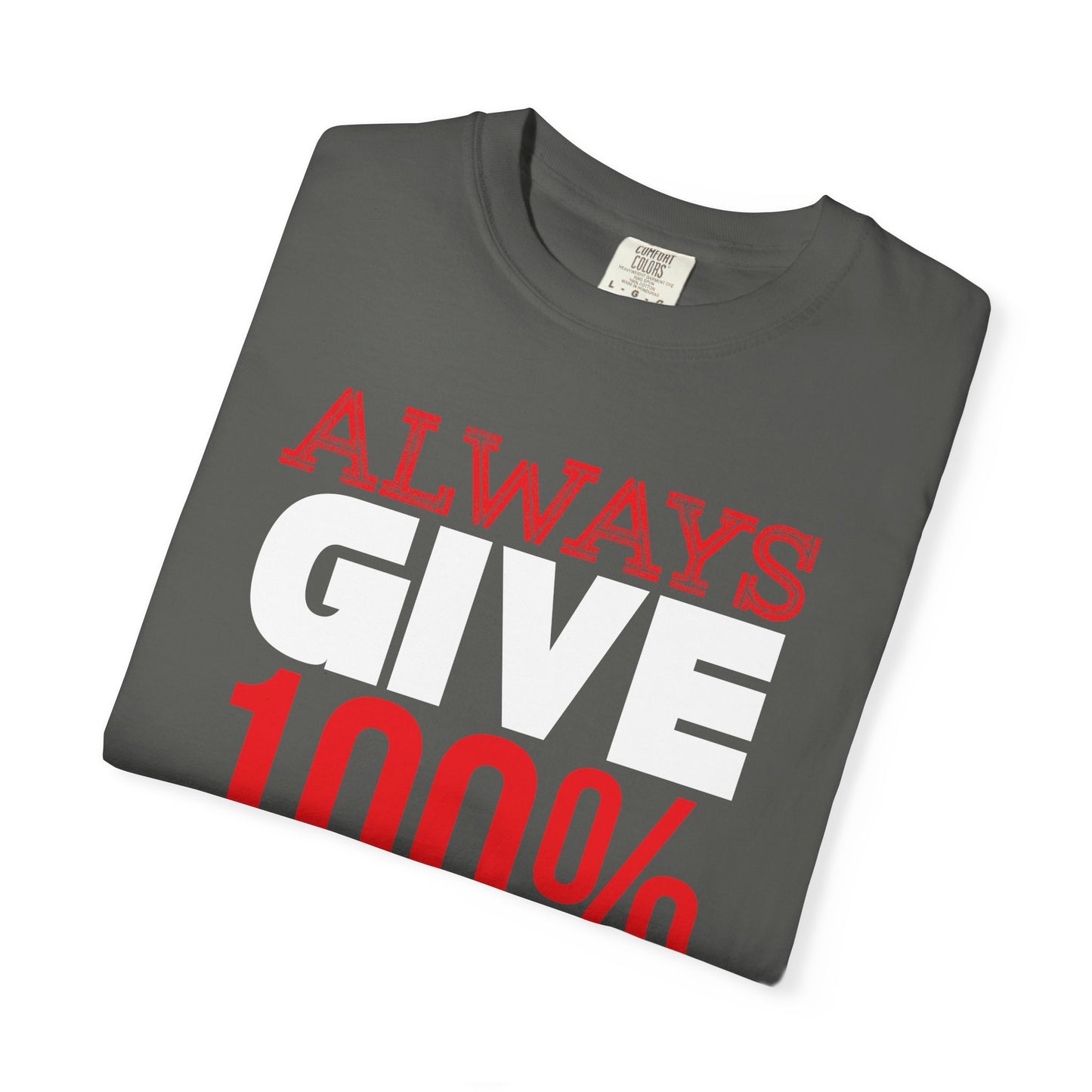Always Give 100% - T-Shirt