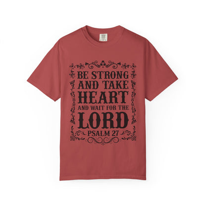 Be Strong And Take Heart Psalm 27 T-Shirt