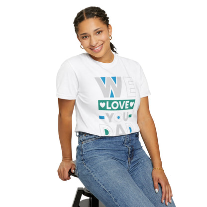 We Love You Dad - T-Shirt