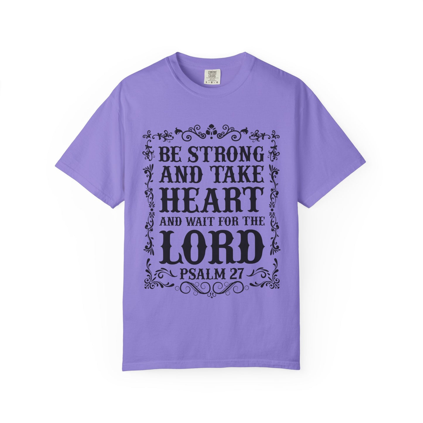 Be Strong And Take Heart Psalm 27 T-Shirt