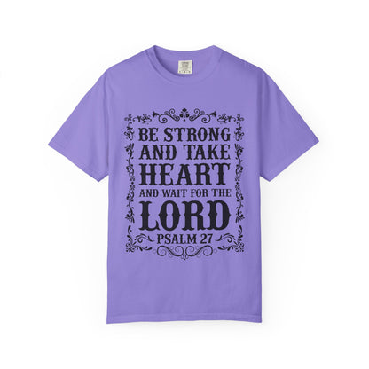 Be Strong And Take Heart Psalm 27 T-Shirt