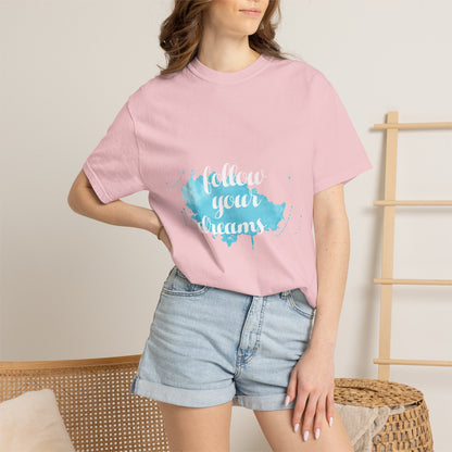 Follow Your Dreams - T-Shirt