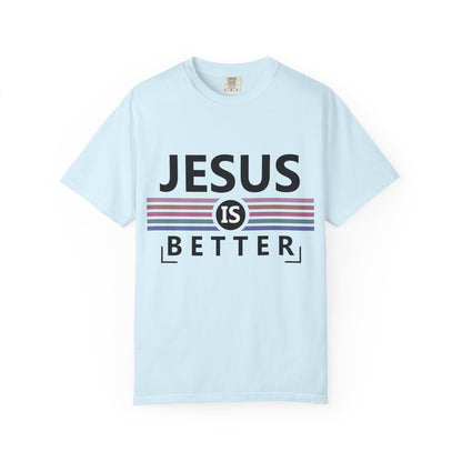 Jesus Is Better - T-Shirt