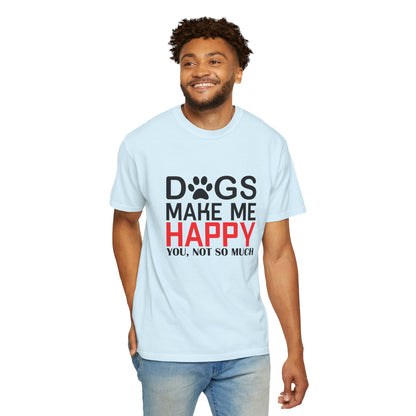 Dogs Make Me Happy Dogs - T-Shirt