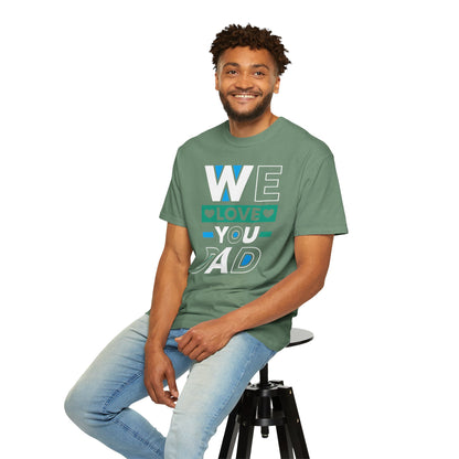 We Love You Dad - T-Shirt