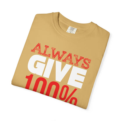 Always Give 100% - T-Shirt