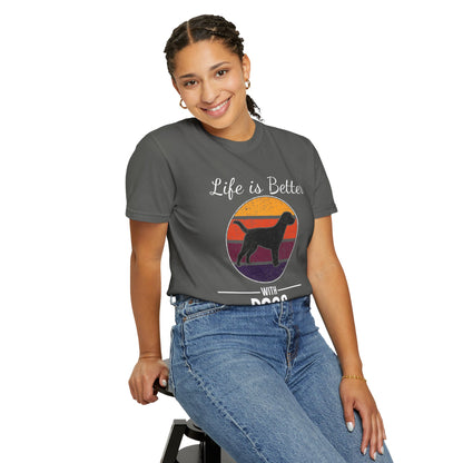 Life is Better With Dogs - T-Shirt