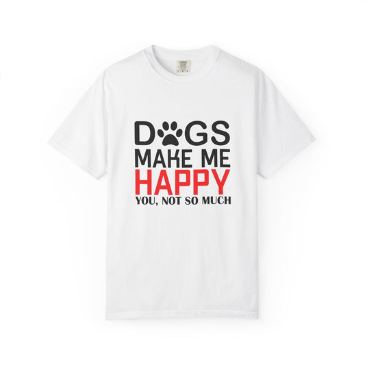 Dogs Make Me Happy Dogs - T-Shirt