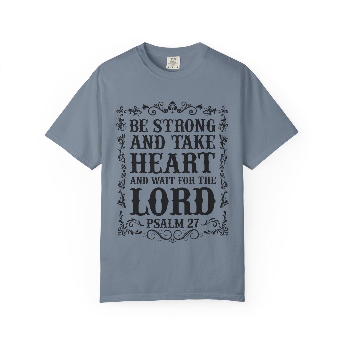 Be Strong And Take Heart Psalm 27 T-Shirt