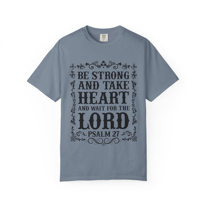 Be Strong And Take Heart Psalm 27 T-Shirt