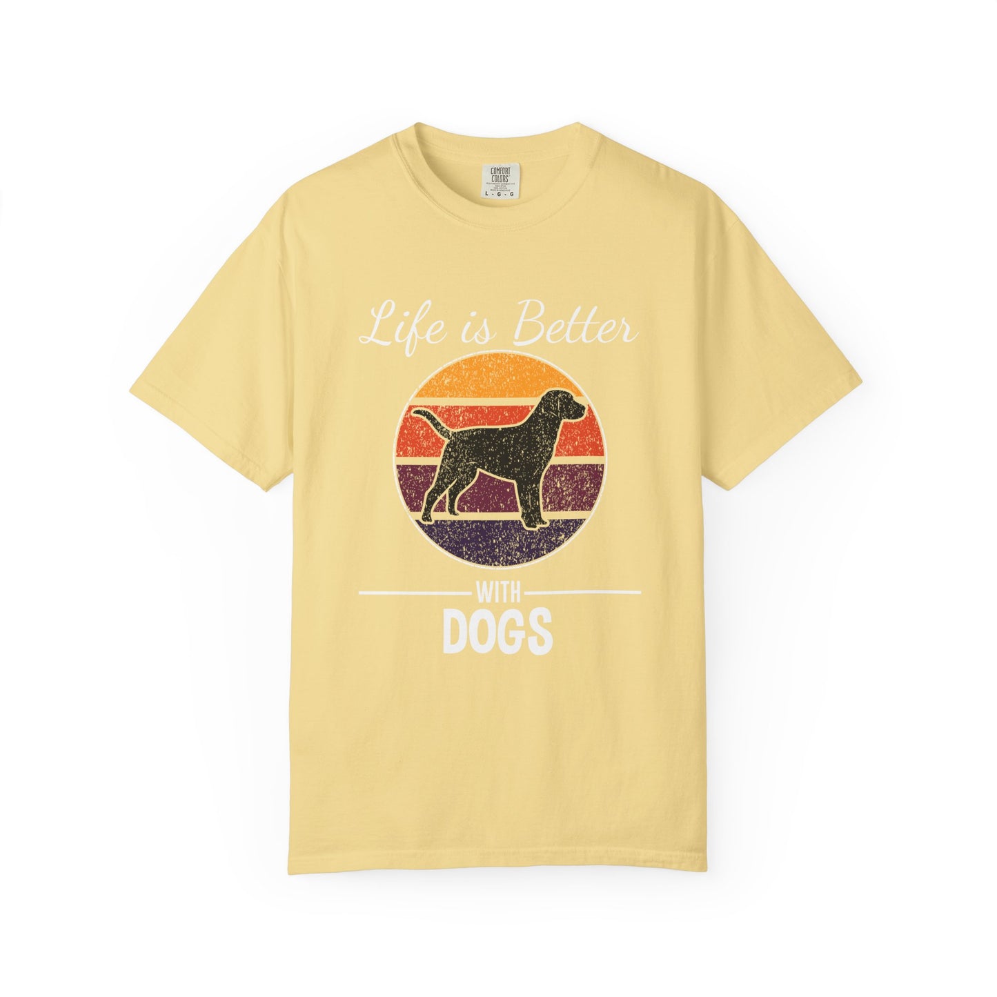 Life is Better With Dogs - T-Shirt