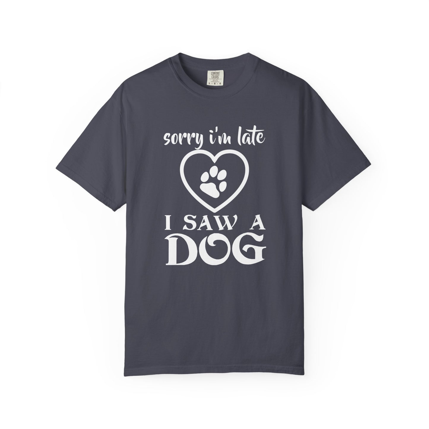 Sorry Im Late Dogs - T-Shirt