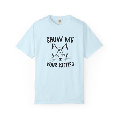 Show Me Your Kitties Cat - T-Shirt