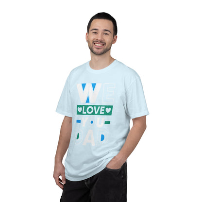 We Love You Dad - T-Shirt
