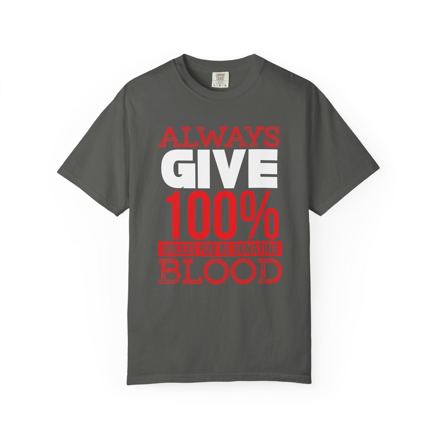 Always Give 100% - T-Shirt