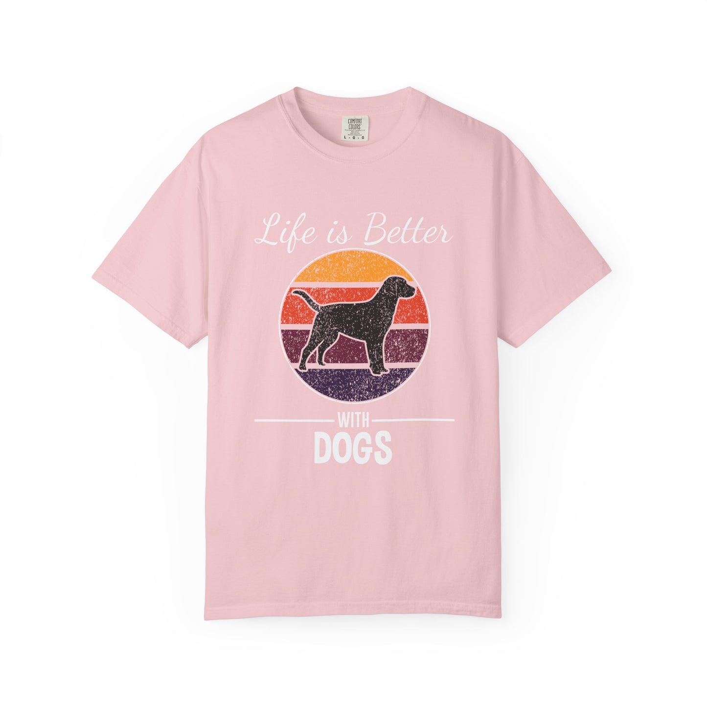 Life is Better With Dogs - T-Shirt