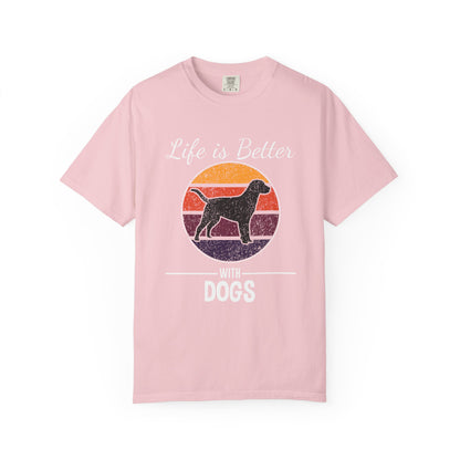 Life is Better With Dogs - T-Shirt