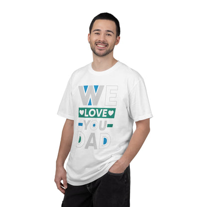 We Love You Dad - T-Shirt