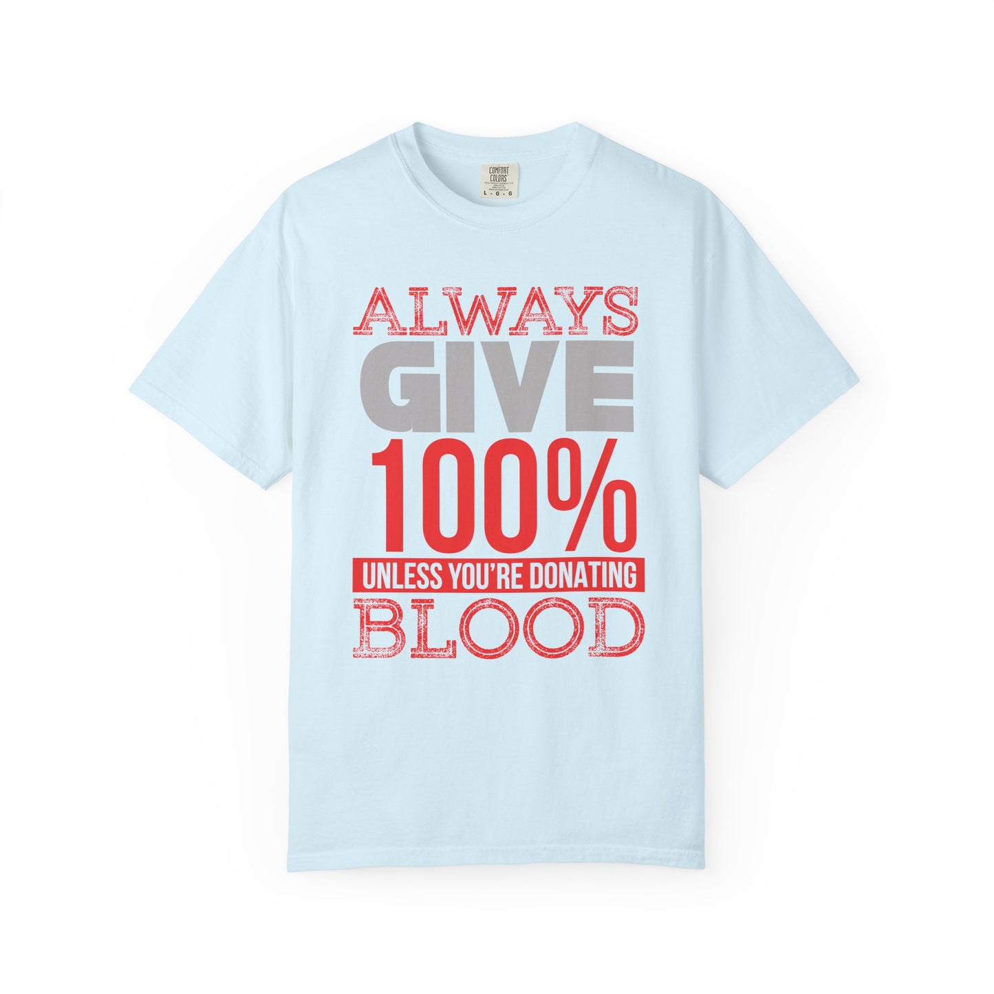 Always Give 100% - T-Shirt