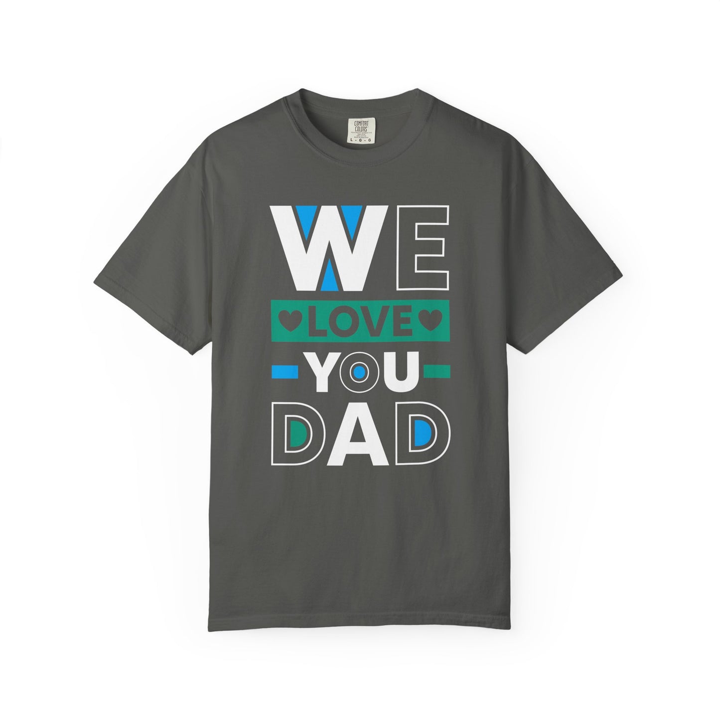 We Love You Dad - T-Shirt