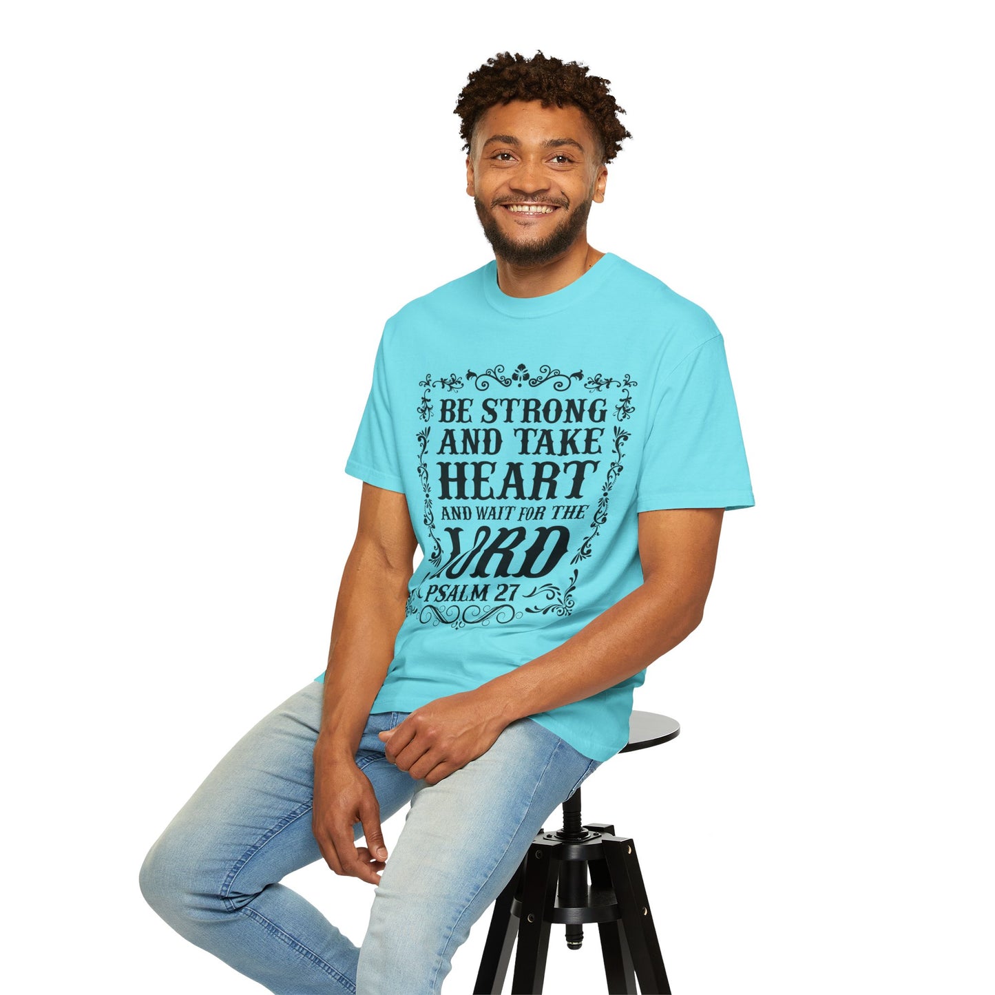 Be Strong And Take Heart Psalm 27 T-Shirt