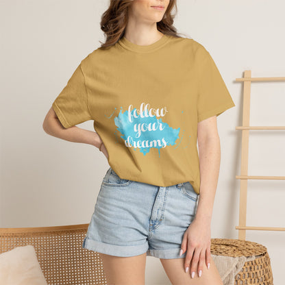 Follow Your Dreams - T-Shirt