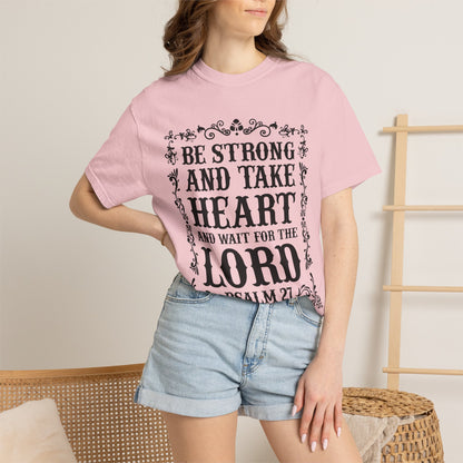 Be Strong And Take Heart Psalm 27 T-Shirt