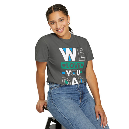 We Love You Dad - T-Shirt