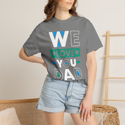 We Love You Dad - T-Shirt