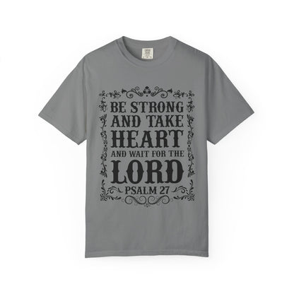 Be Strong And Take Heart Psalm 27 T-Shirt