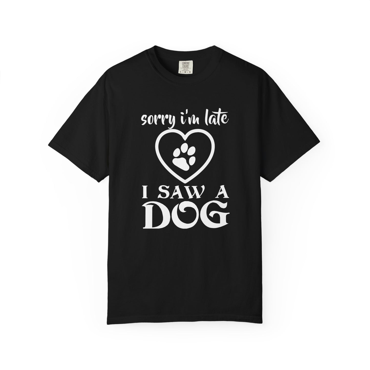 Sorry Im Late Dogs - T-Shirt